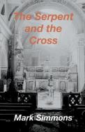 The Serpent and the Cross di Mark Simmons edito da COMPLETELYNOVEL