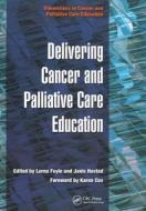 Delivering Cancer and Palliative Care Education di Lorna Foyle edito da CRC Press