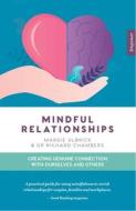 Mindful Relationships: Creating Genuine Connection with Ourselves and Others di Margie Ulbrick, Richard Chambers edito da NEW AGE DIMENSION