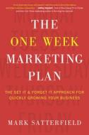 The One Week Marketing Plan di Mark Satterfield edito da Benbella Books