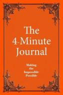 The 4-Minute Journal - Dated Orange: Jan - Dec, Medium Ruled, 6 X 9, Soft Cover di Legacy edito da Createspace Independent Publishing Platform