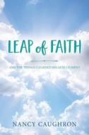 Leap of Faith: And the Things I Learned Because I Jumped di Nancy Caughron edito da Createspace Independent Publishing Platform