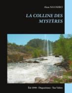 LA COLLINE DES MYSTÈRES di Alain Navarro edito da Books on Demand