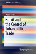 Brexit and the Control of Tobacco Illicit Trade di Marina Foltea edito da Springer International Publishing