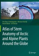 Atlas of Stem Anatomy of Arctic and Alpine Plants Around the Globe di Fritz Hans Schweingruber, Jirí Dolezal, Annett Börner, Miroslav Dvorský edito da Springer International Publishing