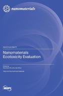 Nanomaterials Ecotoxicity Evaluation edito da MDPI AG