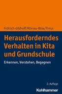 Herausforderndes Verhalten in Kita und Grundschule di Klaus Fröhlich-Gildhoff, Maike Rönnau-Böse, Claudia Tinius edito da Kohlhammer W.