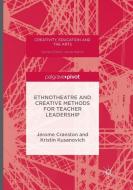 Ethnotheatre and Creative Methods for Teacher Leadership di Jerome Cranston, Kristin Kusanovich edito da Springer International Publishing