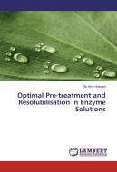 Optimal Pre-treatment and Resolubilisation in Enzyme Solutions di Sk Amir Hossain edito da LAP Lambert Academic Publishing