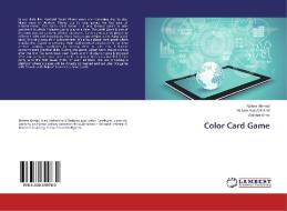 Color Card Game di Nafees Ahmad, Muhammad Adil Abid, Salabat Khan edito da LAP Lambert Academic Publishing