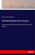 The Most Beautiful City in America di Robert Morris Copeland edito da hansebooks