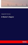A Master's Degree di Margaret Hill Mccarter edito da hansebooks
