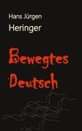 Bewegtes Deutsch di Hans Jürgen Heringer edito da tredition