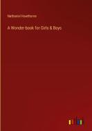A Wonder-book for Girls & Boys di Nathaniel Hawthorne edito da Outlook Verlag