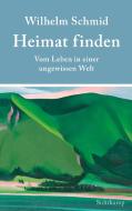 Heimat finden di Wilhelm Schmid edito da Suhrkamp Verlag AG