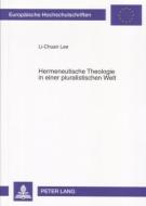 Hermeneutische Theologie in einer pluralistischen Welt di Li-Chuan Lee edito da Lang, Peter GmbH
