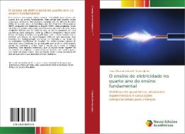 O ensino de eletricidade no quarto ano do ensino fundamental di Paulo Ricardo Cristofio Pereira Junior edito da Novas Edições Acadêmicas