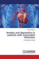 Anxiety and depression in patients with myocardial infarction di Siddharth Sarkar edito da LAP Lambert Academic Publishing