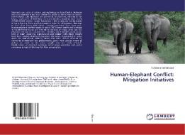 Human-Elephant Conflict: Mitigation Initiatives di S. Mohammed Ghouse edito da LAP Lambert Academic Publishing