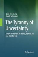 The Tyranny of Uncertainty di Nabil Abu El Ata, Rudolf Schmandt edito da Springer Berlin Heidelberg