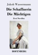 Die Schaffnerin / Die Mächtigen di Jakob Wassermann edito da Hofenberg