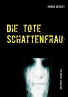 Die tote Schattenfrau di Roman Schmidt edito da Books on Demand