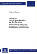 Tourismus und Offshore-Banking auf den Bahamas: di Friederike Ungefehr edito da Lang, Peter GmbH