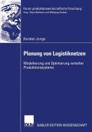 Planung von Logistiknetzen di Karsten Junge edito da Deutscher Universitätsverlag