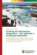 Sistema de Informação Geográfica - SIG aplicado à Avaliação Ambiental di Alexandre Tadeu Politano edito da Novas Edições Acadêmicas