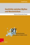 Geschichte zwischen Mythos und Messianischem di Daniel Kuran edito da V & R Unipress GmbH