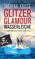 Glitzer, Glamour, Wasserleiche di Tatjana Kruse edito da Haymon Verlag