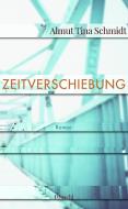 Zeitverschiebung di Almut Tina Schmidt edito da Literaturverlag Droschl