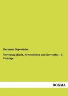 Nervenkrankheit, Nervenleiden und Nervosität - 3 Vorträge di Hermann Oppenheim edito da DOGMA