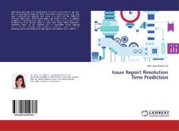 Issue Report Resolution Time Prediction di Myroslava Stavnycha edito da LAP Lambert Academic Publishing