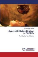 Ayurvedic Detoxification In Obesity di Dr MD Anwaar Siddiqui edito da Lap Lambert Academic Publishing