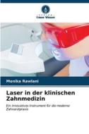 Laser in der klinischen Zahnmedizin di Monika Rawlani edito da Verlag Unser Wissen