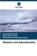 Melanin und Neandertaler di Ravikumar Kurup, Gouri Devi Kurup, Parameswara Achutha Kurup edito da Verlag Unser Wissen