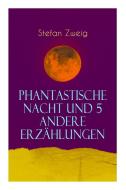 Phantastische Nacht Und 5 Andere Erz Hlungen di Stefan Zweig edito da E-artnow
