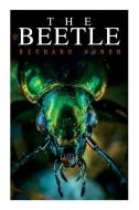 The Beetle: A Supernatural Thriller Novel di Richard Marsh edito da E ARTNOW