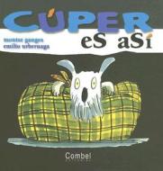 Cuper Es Asi di Montse Ganges edito da Combel Ediciones Editorial Esin, S.A.