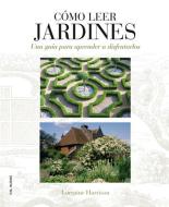 Cómo leer jardines : una guía para entender los jardines di Lorraine Harrison, Juliet Nicolson edito da Tursen S.A. - H. Blume