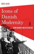 Icons of Danish Modernity di Julie K. Allen edito da Museum Tusculanum Press