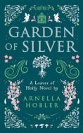 Garden of Silver di Arnella Hobler edito da Books on Demand