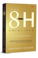 The 8-H Principle di Kaushik Ghosh edito da OM Books International