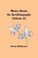 Marse Henry di Henry Watterson edito da Alpha Editions