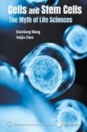Cells and Stem Cells: The Myth of Life Sciences di Dianliang Wang, Haijia Chen edito da WORLD SCIENTIFIC PUB CO INC