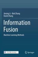 Information Fusion: Machine Learning Methods di Jinxing Li, Bob Zhang, David Zhang edito da SPRINGER NATURE