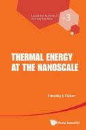 Thermal Energy at the Nanoscale di Timothy S. Fisher edito da World Scientific Publishing Company