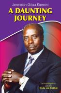 A Daunting Journey di Jeremiah Gitau Kiereini edito da EAST AFRICAN EDUC PUBL
