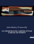 LE DESSOUS DE CARTES D'UNE PARTIE DE WHIST di Jules Barbey D¿aurevilly edito da Culturea